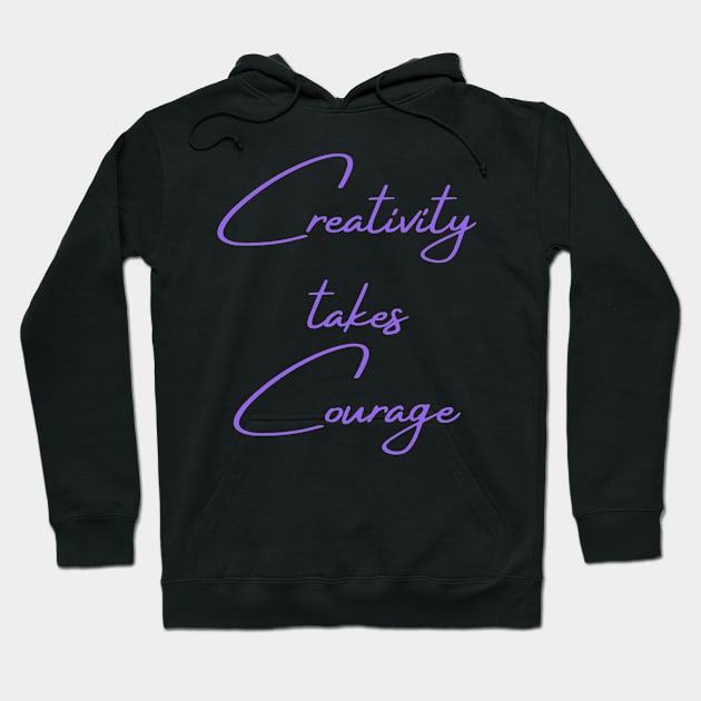 Creativity takes courage Hoodie by Felicity-K